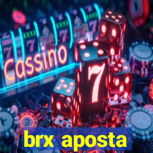 brx aposta